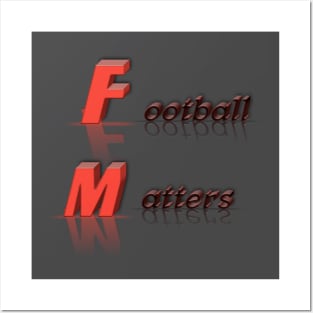 Football matters t-shirt Posters and Art